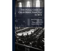 The Penal Code of California, Enacted in 1872