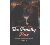 The Penalty Box: Contemporary sports romance featuring enemies-to-lovers, fake dating, and a hockey captain who's about to learn that the hardest ... (Ale[X] M. - [Contemporary Novel Series])