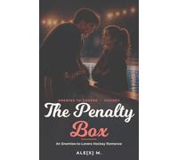 The Penalty Box: Contemporary sports romance featuring enemies-to-lovers, fake dating, and a hockey captain who's about to learn that the hardest ... 1 (Ale[X] M. - [Contemporary Novel Series])
