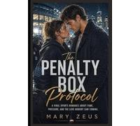 The Penalty Box Protocol: A Viral Sports Romance About Fame, Pressure, and the Love Nobody Saw Coming