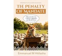 THE PENALTY OF MANDATE: A Manifesto for Accountable Governance