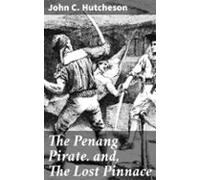 The Penang Pirate. And The Lost Pinnace (ebook)