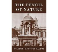 The Pencil of Nature (Classics and Annotated)