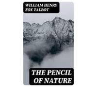 The Pencil Of Nature (ebook)