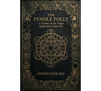The Pendle Folly: A Treatise on the Vulgar Application of the Arte