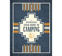 The Pendleton Field Guide to Camping