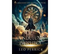 The Pendulum’s Prophecy: A Misguided Time Travel Adventure