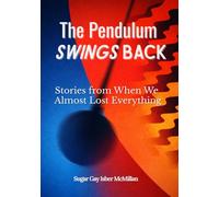 The Pendulum Swings Back: Stories from When We Almost Lost Everything (Hope After Collapse)