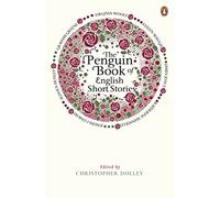 The Penguin Book of English Short Stories: Featuring short stories from classic authors including Charles Dickens, Thomas Hardy, Evelyn Waugh and many ... Penguin Book of English Short Stories, 3)