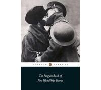 The Penguin Book of First World War Stories: From Arthur Machen to Julian Barnes (Penguin Classics)