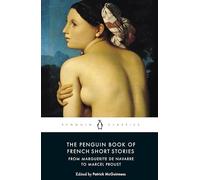 The Penguin Book of French Short Stories: 1: From Marguerite de Navarre to Marcel Proust (MODERN CLASSICS)