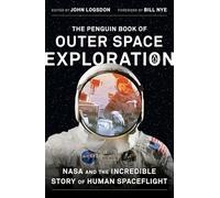 The Penguin Book Of Outer Space Exploration [Idioma Inglés]: NASA and the Incredible Story of Human Spaceflight