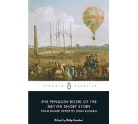The Penguin Book of the British Short Story. From Daniel Defoe to John Buchan: 1
