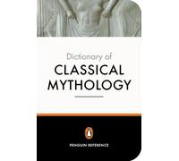 The Penguin Dictionary of Classical Mythology (Dictionary, Penguin)