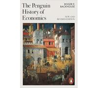 The Penguin History of Economics: New and Revised