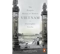 The Penguin History Of Modern Vietnam: Christopher Goscha