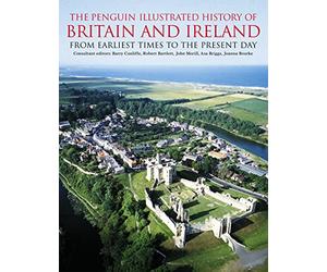 The Penguin Illustrated History of Britain and Ireland: From Earliest Times to the Present Day (Penguin Reference Books)