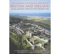 The Penguin Illustrated History of the Britain and Ireland from earliest times to the present day