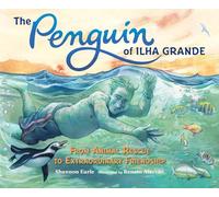 The Penguin of Ilha Grande: From Animal Rescue to Extraordinary Friendship
