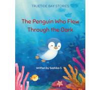 The Penguin who flew through the dark (Truetide Bay Stories)