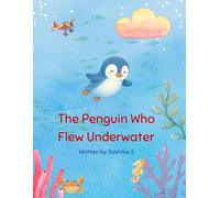 The Penguin Who Flew Underwater