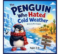 The Penguin Who Hated Cold Weather: Perfect for bedtime reading and story time fun| Ages 3-8
