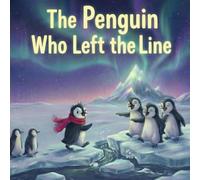 The Penguin Who Left The Line: A Tale of Courage, Dreams, and Being Yourself | Penguin Adventure Story for Kids Ages 3-7