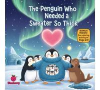 The Penguin Who Needed a Sweater So Thick (The 100 Book Kids Collection)