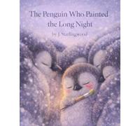 The Penguin Who Painted the Long Night (The Heartglow Collection)