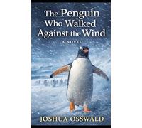 The Penguin Who Walked Against the Wind