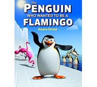 The Penguin Who Wanted to Be a Flamingo: A delightful story about finding out who you are for ages 3-6 years