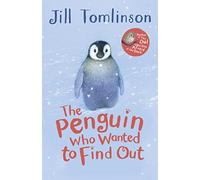 The Penguin Who Wanted to Find Out: The charming illustrated story perfect for young animal lovers aged 5+ (Jill Tomlinson's Favourite Animal Tales)