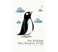 The Penguin Who Wanted To Fly: Bilingual Spanish-English Children’s Stories for Beginners