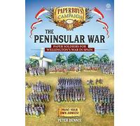 The Peninsular War: Paper Soldiers for Wellington’s War in Spain (Paperboys on Campaign)