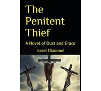 The Penitent Thief: A Novel of Dust and Grace
