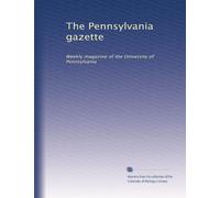 The Pennsylvania gazette: Weekly magazine of the University of Pennsylvania: Volume 74