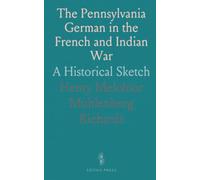 The Pennsylvania German in the French and Indian War: A Historical Sketch