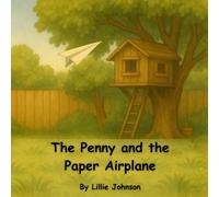The Penny and the Paper Airplane: Book 1 of Tales of the Traveling Penny series (Tales of the Travelling Penny - Classic Version)