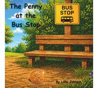 The Penny At the Bus Stop: Book 2 of Tales of the Traveling Penny series