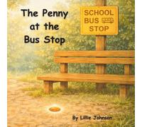 The Penny At the Bus Stop: Book 2 of Tales of the Traveling Penny series (Tales of the Travelling Penny - Classic Version)