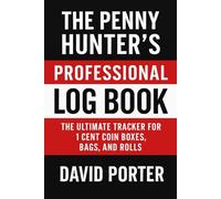 The Penny Hunter's Professional Log Book: The Ultimate Tracker for 1 Cent Coin Boxes, Bags, and Rolls