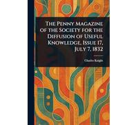 The Penny Magazine of the Society for the Diffusion of Useful Knowledge, Issue 17, July 7, 1832
