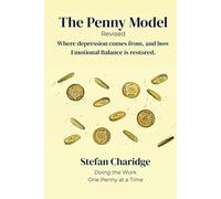 The Penny Model - Revised: Where Depression Comes From, and How Emotional Balance is Restored.