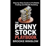 The Penny Stock Playbook: Step-by-Step Guide to Profitable Trading and Wealth Building