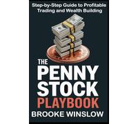 The Penny Stock Playbook: Step-by-Step Guide to Profitable Trading and Wealth Building