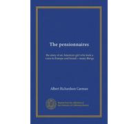 The pensionnaires: the story of an American girl who took a voice to Europe and found -- many things