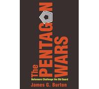 The Pentagon Wars: Reformers Challenge the Old Guard
