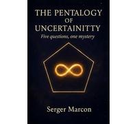 The Pentalogy of Uncertainty.: Five Questions, One Mistery: 3 (The Theory of Wonder)