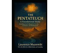The Pentateuch: A Foundational Study (Divine Tapestry: Weaving Through the Books of the Bible)