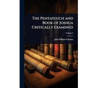 The Pentateuch and Book of Joshua Critically Examined